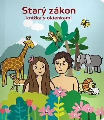 Náboženská literatúra pre deti Starý zákon - knižka s okienkami - Drahoslava Kečkéšová,Marianna Čaučíková