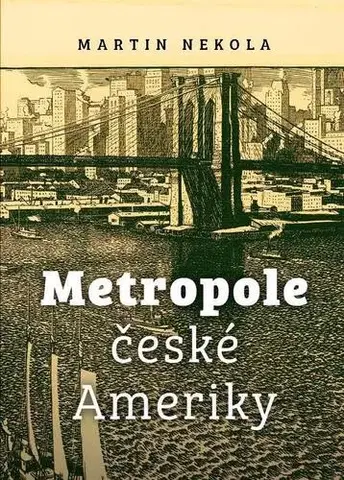 História - ostatné Metropole české Ameriky - Martin Nekola