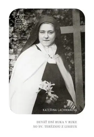 Kresťanstvo Deväť dní ruka v ruke so sv. Teréziou z Lisieux - Kateřina Lachmanová
