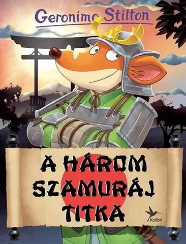 Dobrodružstvo, napätie, western A Három Szamuráj titka - Geronimo Stilton,Szabolcs Vasrányi