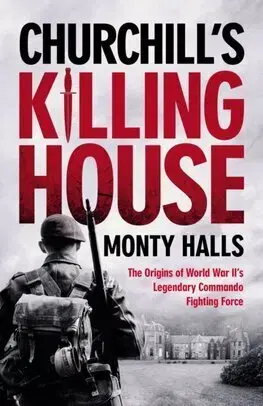 Druhá svetová vojna Churchills Killing House - Monty Halls