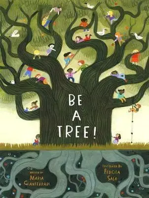 Rozprávky Be a Tree! - Maria Gianferrari,Felicita Sala