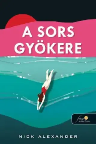 Romantická beletria A sors gyökere - Nick Alexander,Boglárka Szkokán