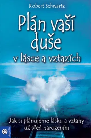Ezoterika - ostatné Plán vaší duše v lásce a vztazích - Robert Schwartz
