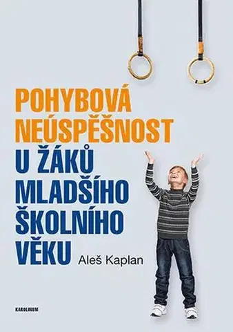 Pre vysoké školy Pohybová neúspěšnost u žáků mladšího školního věku - Aleš Kaplan