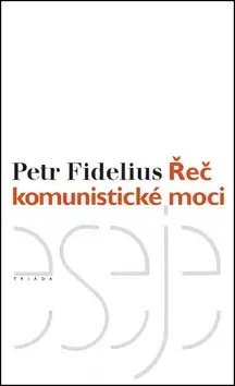 Politológia Řeč komunistické moci - Petr Fidelius