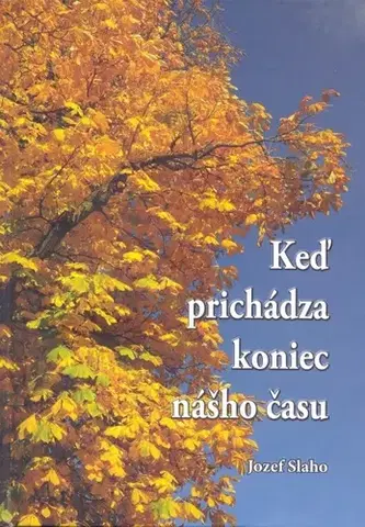 Psychológia, etika Keď prichádza koniec nášho času - Jozef Slaho