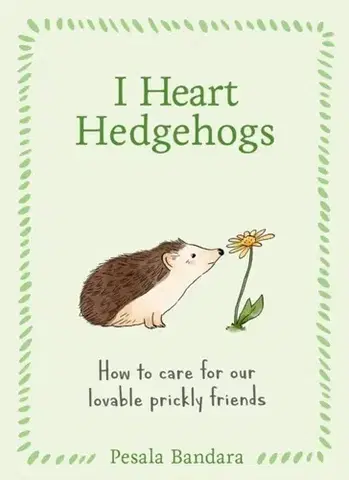 Zvieratá, chovateľstvo, lov I Heart Hedgehogs - Pesala Bandara