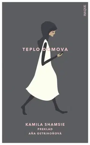 Svetová beletria Teplo domova - Kamila Shamsie,Aňa Ostrihoňová