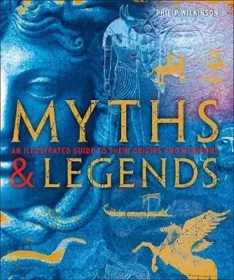 Filozofia Myths & Legends - Philip Wilkinson