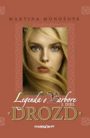 Romantická beletria Drozd · Legenda o Barbore - Martina Monošová