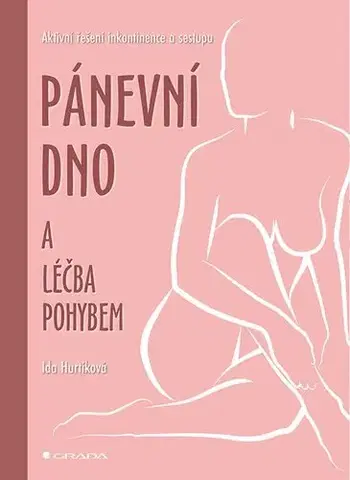 Medicína - ostatné Pánevní dno a léčba pohybem - Ida Hurtíková
