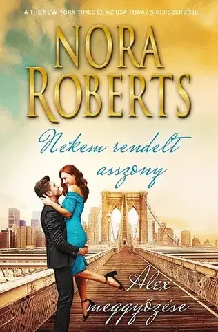 Romantická beletria Nekem rendelt asszony - Alex meggyőzése - Nora Roberts