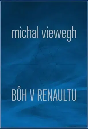 Novely, poviedky, antológie Bůh v renaultu - Michal Viewegh
