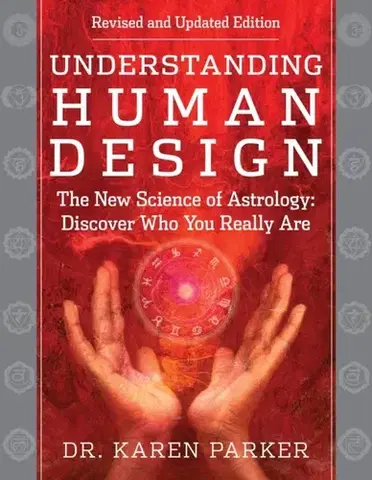 Astrológia, horoskopy, snáre Understanding Human Design - Dr. Karen Parker