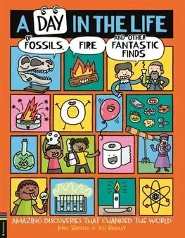História A Day in the Life of Fossils, Fire and Other Fantastic Finds - Mike Barfield,Jess Bradley