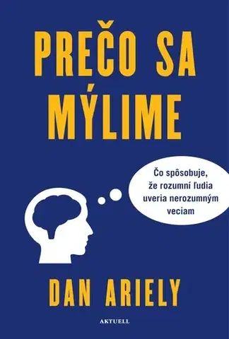 Psychológia, etika Prečo sa mýlime - Dan Ariely