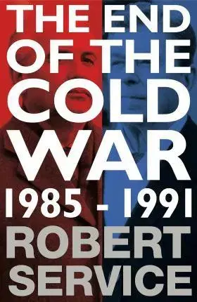 Svetové dejiny, dejiny štátov End of the Cold War 1985-1991 - Robert Service