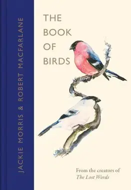 Biológia, fauna a flóra The Book of Birds - Robert Macfarlane,Jackie Morris