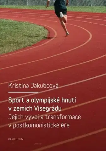 Pre vysoké školy Sport a olympijské hnutí v zemích Visegrádu a jejich transformace v postkomunistické éře - Kristina Jakubcová