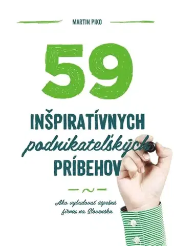 Manažment 59 inšpiratívnych podnikateľských príbehov - Martin Piko