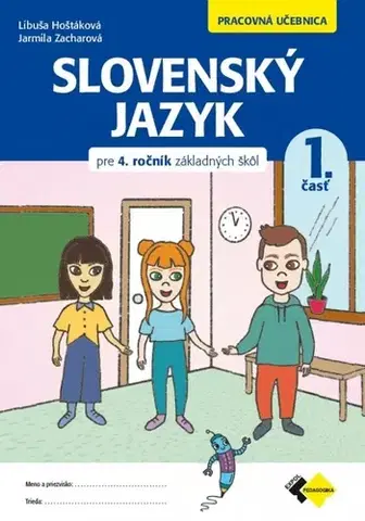 Slovenský jazyk Slovenský jazyk pre 4. ročník ZŠ – pracovná učebnica 1.časť - Libuša Hoštáková,Jarmila Zacharová