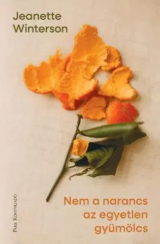 Svetová beletria Nem a narancs az egyetlen gyümölcs - Jeanette Winterson