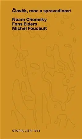 Filozofia Člověk, moc a spravedlnost, 2. vydání - Michel Foucault,Fons Elders,Noam Chomsky
