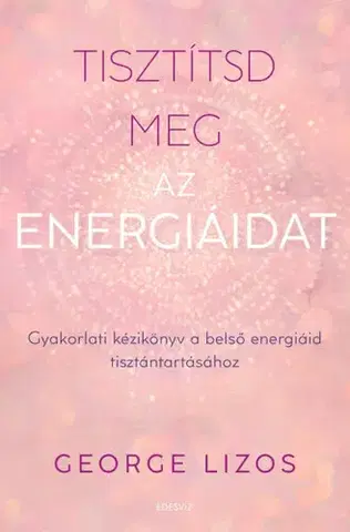 Zdravie, životný štýl - ostatné Tisztítsd meg az energiáidat - Lizos George