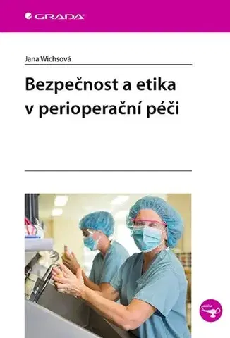Chirurgia, ortopédia, traumatológia Bezpečnost a etika v perioperační péči - Jana Wichsová