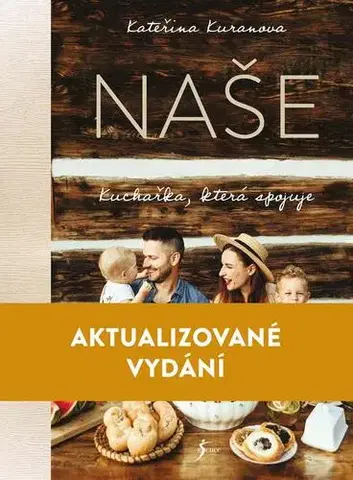 Kuchárky - ostatné Naše: Kuchařka, která spojuje, 2. vydání - Kateřina Kuranova