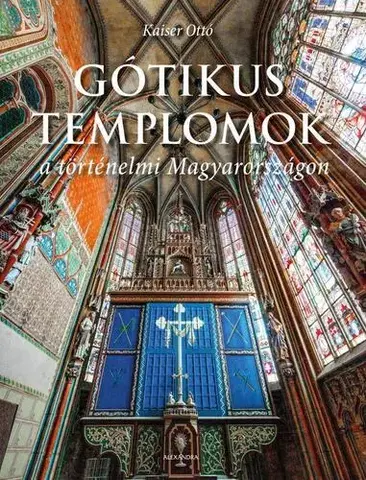 Fotografia Gótikus templomok a történelmi Magyarországon - Otto Kaiser
