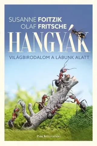 Biológia, fauna a flóra Hangyák - Olaf Fritsche,Susanne Foitzik