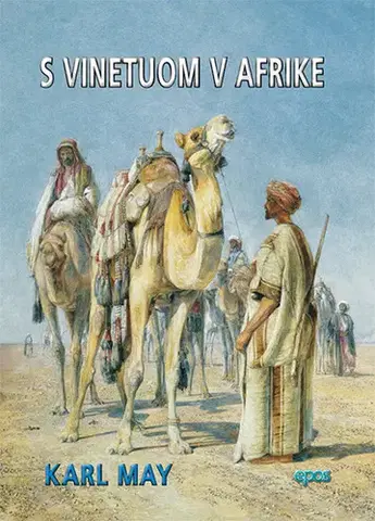 Dobrodružstvo, napätie, western S Vinetuom v Afrike - Karl May