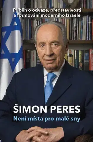 Biografie - ostatné Není místa pro malé sny - Šimon Peres