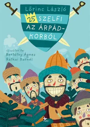 História 25 szelfi az Árpád-korból - László Lőrinc