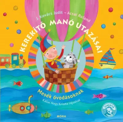 Básničky a hádanky pre deti Kerekítő manó utazásai - felújított kiadás - Judit Kovács J.,Roland Acsai