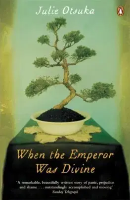 Svetová beletria When The Emperor Was Divine - Julie Otsuka
