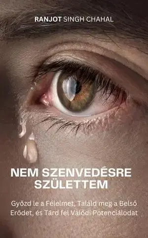 Rozvoj osobnosti Nem szenvedésre születtem - Ranjot Singh Chahal