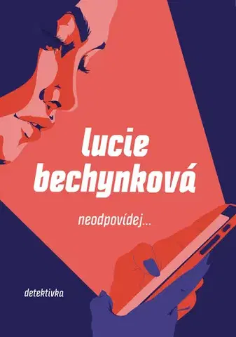 Detektívky, trilery, horory Neodpovídej - Lucie Bechynková
