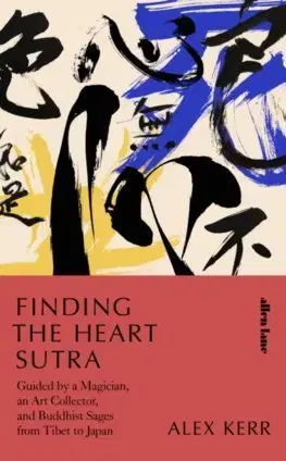 Cudzojazyčná literatúra Finding the Heart Sutra - Alex Kerr