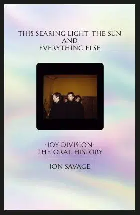 Film, hudba This searing light, the sun and everything else - Jon Savage