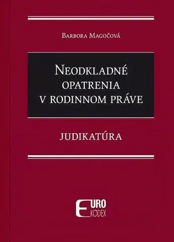 Rodinné právo Neodkladné opatrenia v rodinnom práve - Judikatúra - Barbora Magočová