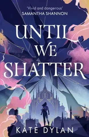 Sci-fi a fantasy Until We Shatter - Kate Dylan