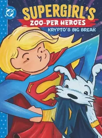 Beletria - ostatné Supergirl's Zoo-per Heroes: Krypto's Big Break - Rob Justus
