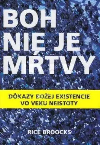 Kresťanstvo Boh nie je mŕtvy - Rice Broocks