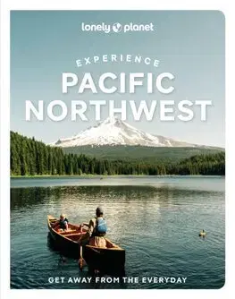 Amerika Lonely Planet Experience Pacific Northwest, 2nd edition - Kolektív autorov