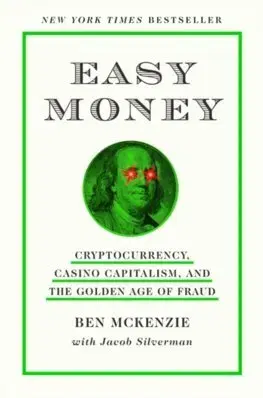 Financie, finančný trh, investovanie Easy Money: Cryptocurrency, Casino Capitalism, and the Golden Age of Fraud - Ben McKenzie,Jacob Silverman