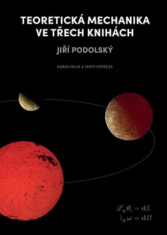 Astronómia, vesmír, fyzika Teoretická mechanika ve třech knihách - Jiří Podolský