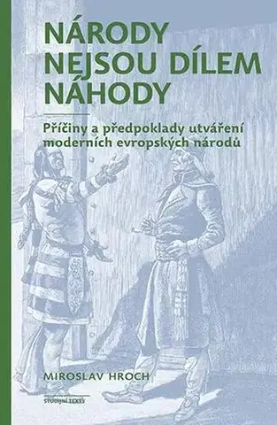 Sociológia, etnológia Národy nejsou dílem náhody - Miroslav Hroch
